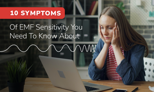 10 Symptoms of EMF Sensitivity You Need to Know About
